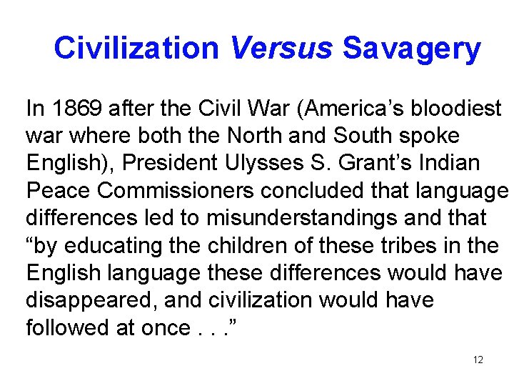 Civilization Versus Savagery In 1869 after the Civil War (America’s bloodiest war where both