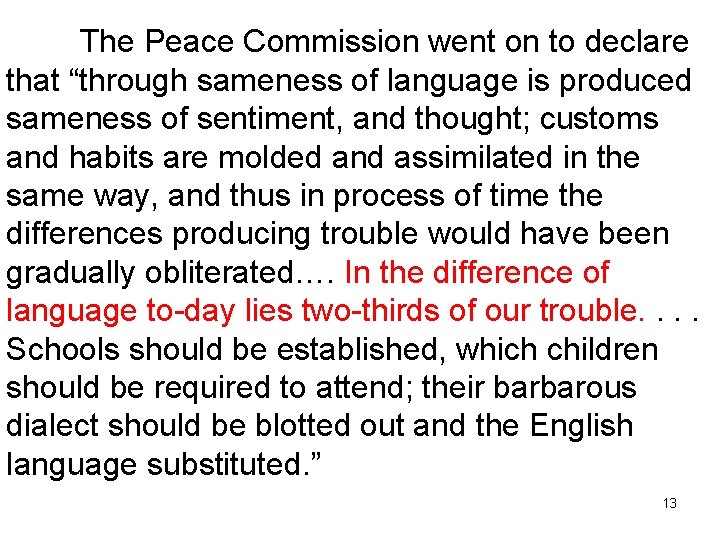 The Peace Commission went on to declare that “through sameness of language is produced
