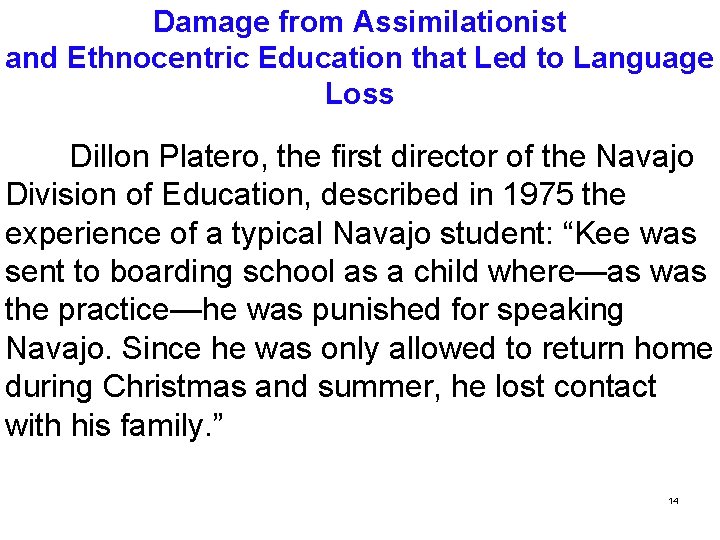 Damage from Assimilationist and Ethnocentric Education that Led to Language Loss Dillon Platero, the
