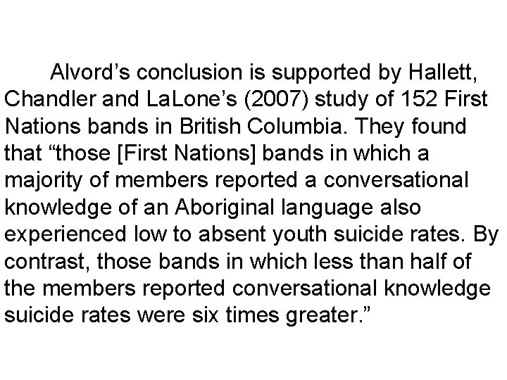Alvord’s conclusion is supported by Hallett, Chandler and La. Lone’s (2007) study of 152