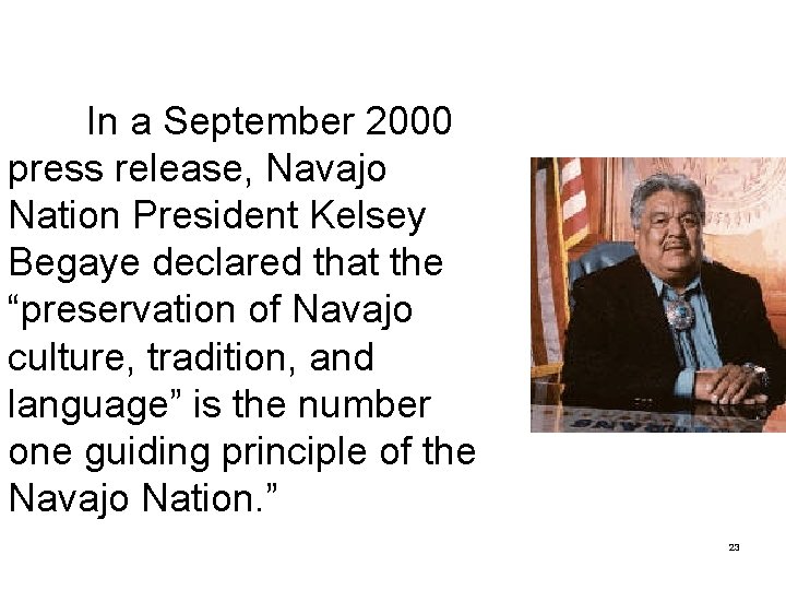 In a September 2000 press release, Navajo Nation President Kelsey Begaye declared that the