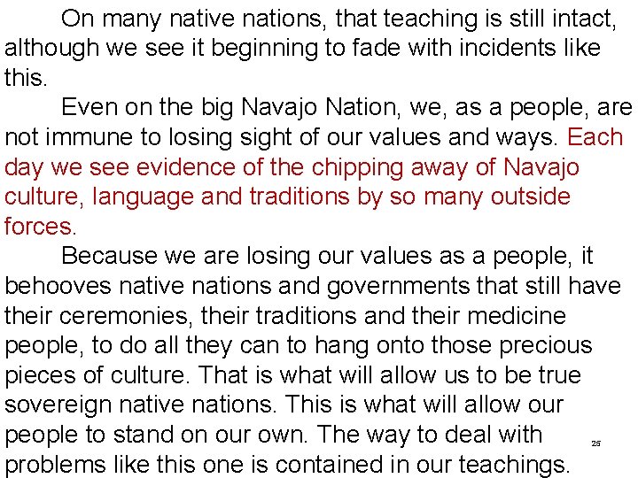 On many native nations, that teaching is still intact, although we see it beginning