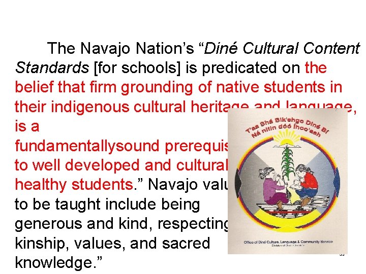 The Navajo Nation’s “Diné Cultural Content Standards [for schools] is predicated on the belief