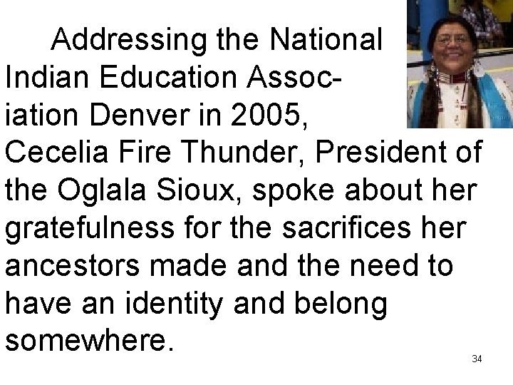 Addressing the National Indian Education Association Denver in 2005, Cecelia Fire Thunder, President of