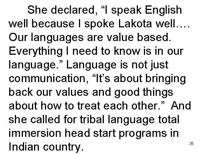 She declared, “I speak English well because I spoke Lakota well…. Our languages are