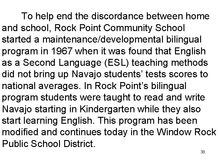 To help end the discordance between home and school, Rock Point Community School started