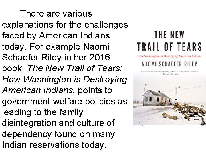 There are various explanations for the challenges faced by American Indians today. For example