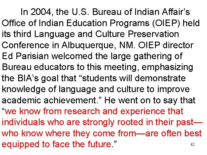 In 2004, the U. S. Bureau of Indian Affair’s Office of Indian Education Programs