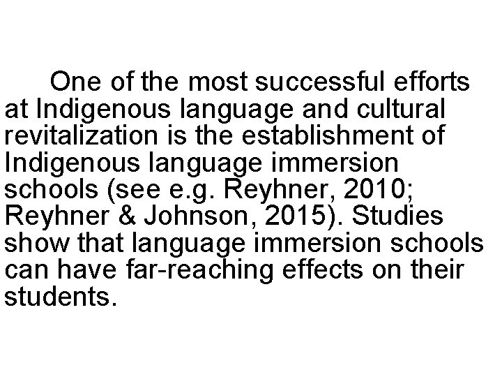 One of the most successful efforts at Indigenous language and cultural revitalization is the