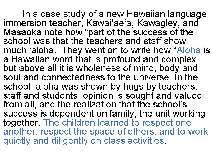 In a case study of a new Hawaiian language immersion teacher, Kawaiʻaeʻa, Kawagley, and