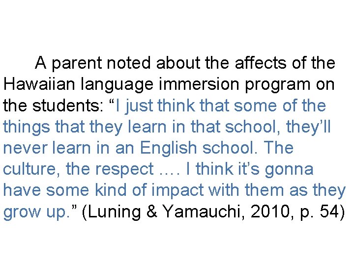 A parent noted about the affects of the Hawaiian language immersion program on the
