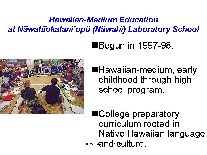Hawaiian-Medium Education at Näwahïokalani’opü (Näwahï) Laboratory School n. Begun in 1997 -98. n. Hawaiian-medium,