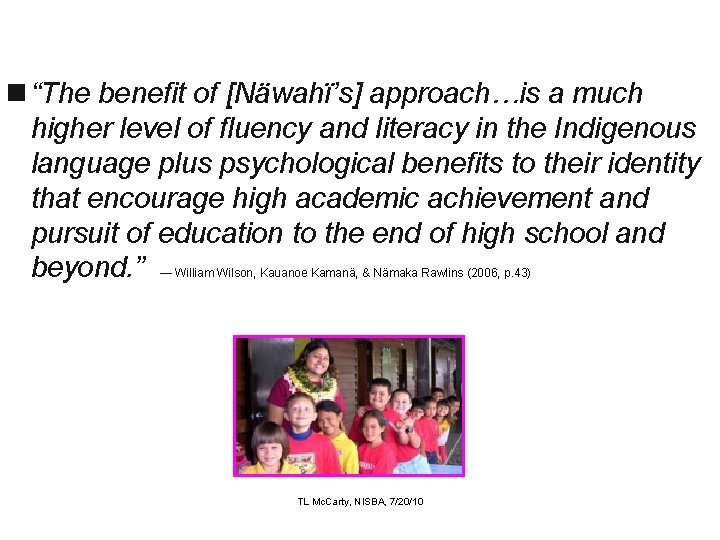 n “The benefit of [Näwahï’s] approach…is a much higher level of fluency and literacy