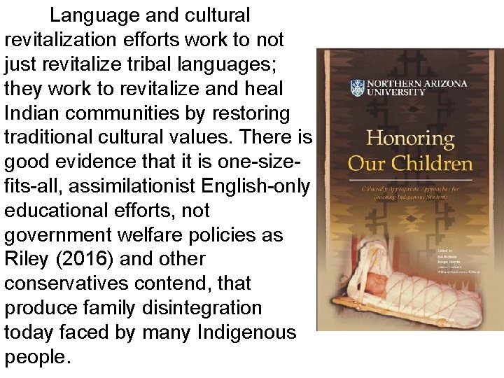 Language and cultural revitalization efforts work to not just revitalize tribal languages; they work