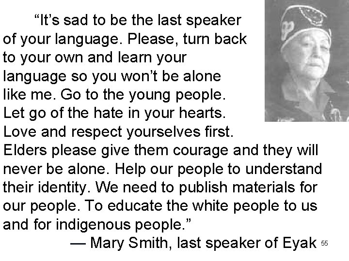 “It’s sad to be the last speaker of your language. Please, turn back to