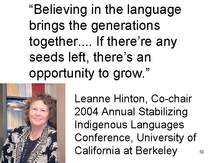 “Believing in the language brings the generations together. . If there’re any seeds left,