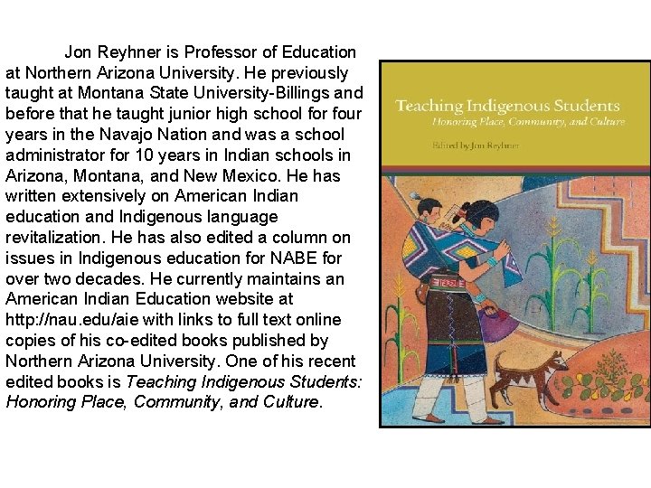 Jon Reyhner is Professor of Education at Northern Arizona University. He previously taught at