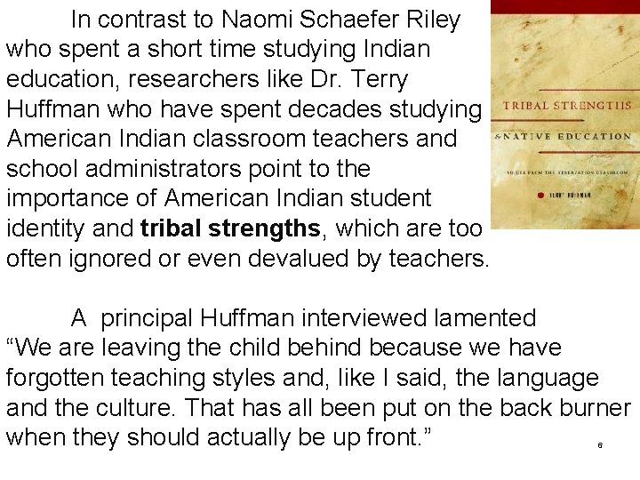 In contrast to Naomi Schaefer Riley who spent a short time studying Indian education,