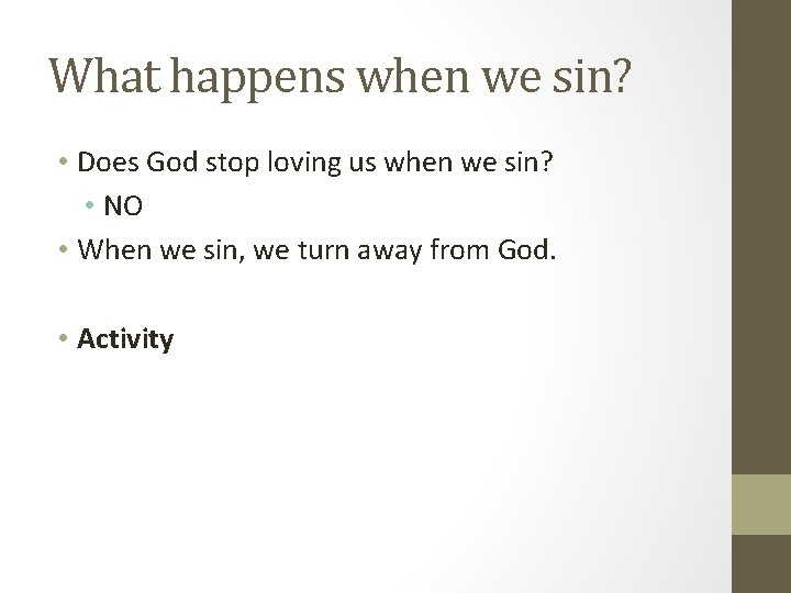 What happens when we sin? • Does God stop loving us when we sin?