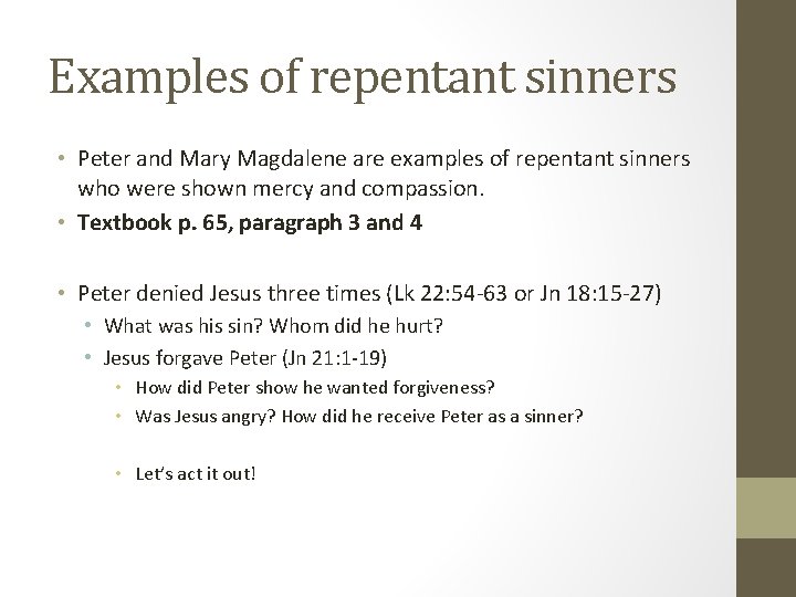 Examples of repentant sinners • Peter and Mary Magdalene are examples of repentant sinners