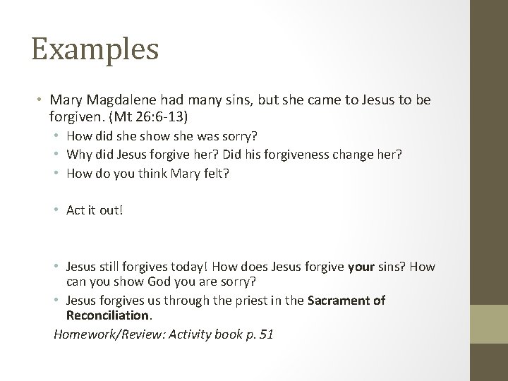 Examples • Mary Magdalene had many sins, but she came to Jesus to be