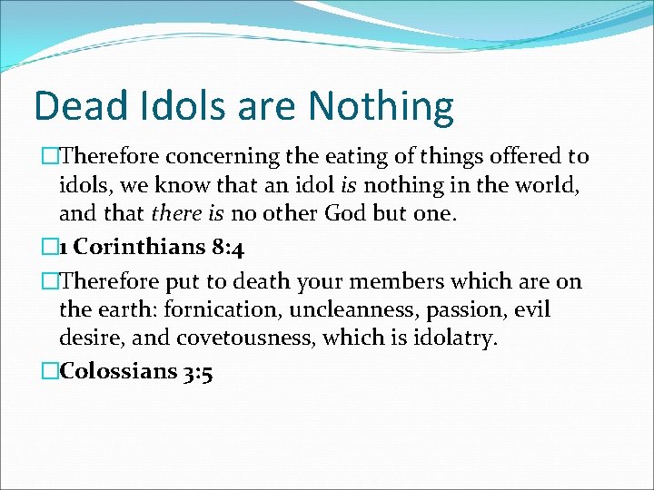 Dead Idols are Nothing �Therefore concerning the eating of things offered to idols, we