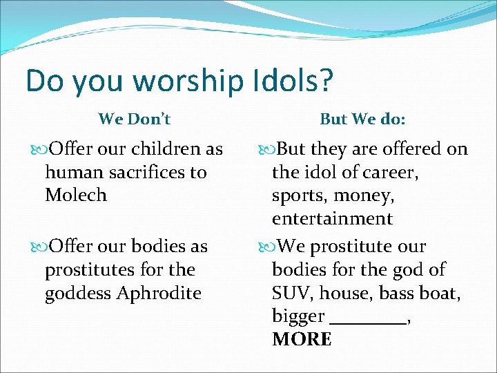Do you worship Idols? We Don’t Offer our children as human sacrifices to Molech