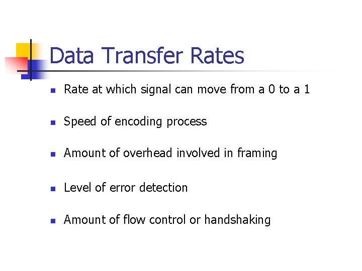 Data Transfer Rates n Rate at which signal can move from a 0 to