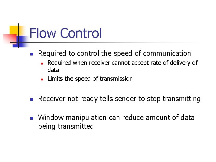 Flow Control n Required to control the speed of communication n n Required when