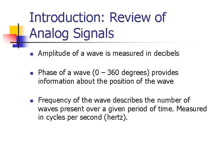 Introduction: Review of Analog Signals n n n Amplitude of a wave is measured