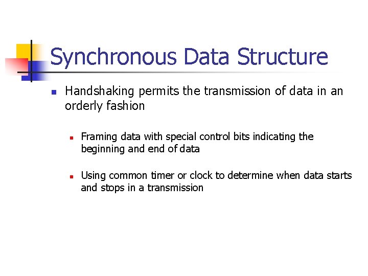 Synchronous Data Structure n Handshaking permits the transmission of data in an orderly fashion