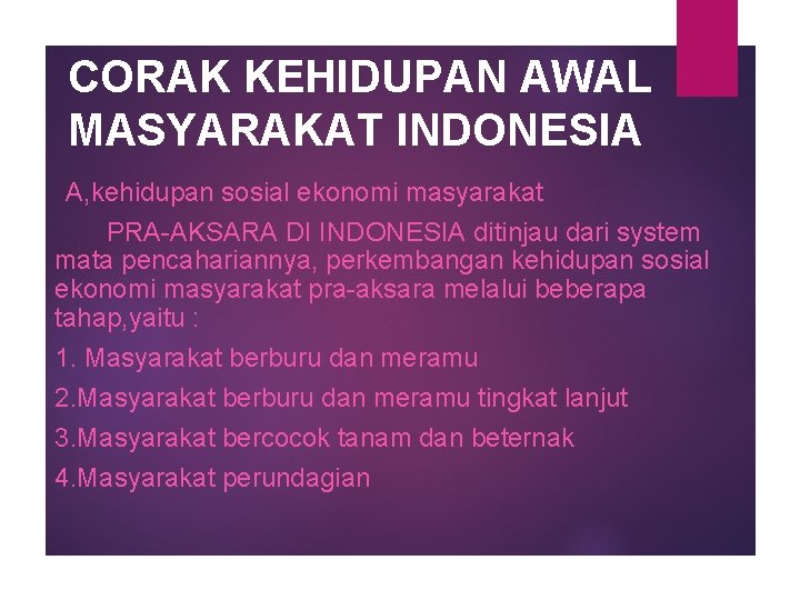 CORAK KEHIDUPAN AWAL MASYARAKAT INDONESIA A, kehidupan sosial ekonomi masyarakat PRA-AKSARA DI INDONESIA ditinjau