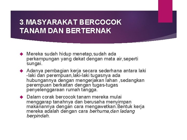 3. MASYARAKAT BERCOCOK TANAM DAN BERTERNAK Mereka sudah hidup menetap, sudah ada perkampungan yang