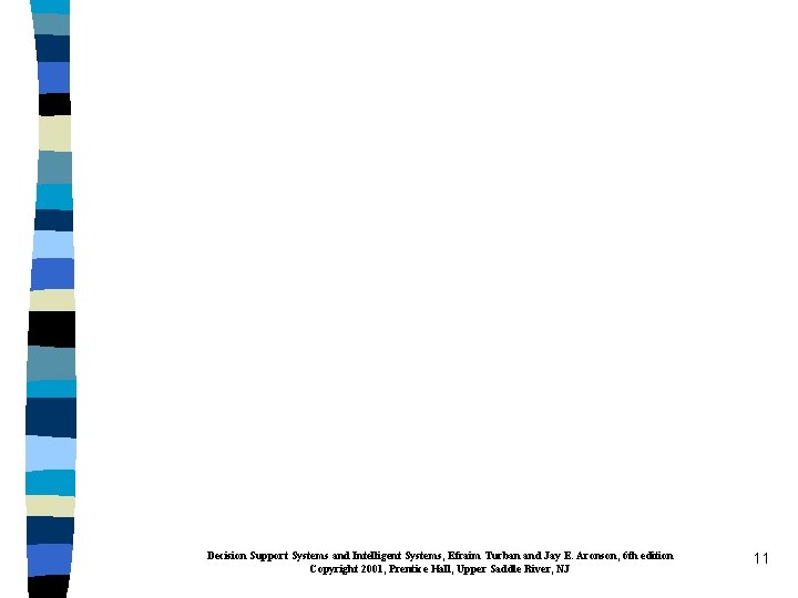 Decision Support Systems and Intelligent Systems, Efraim Turban and Jay E. Aronson, 6 th