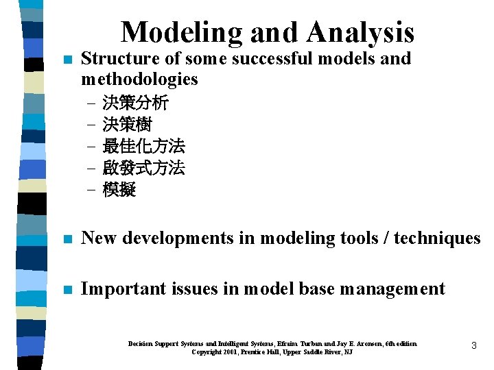 Modeling and Analysis n Structure of some successful models and methodologies – – –