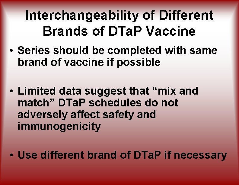 Interchangeability of Different Brands of DTa. P Vaccine • Series should be completed with