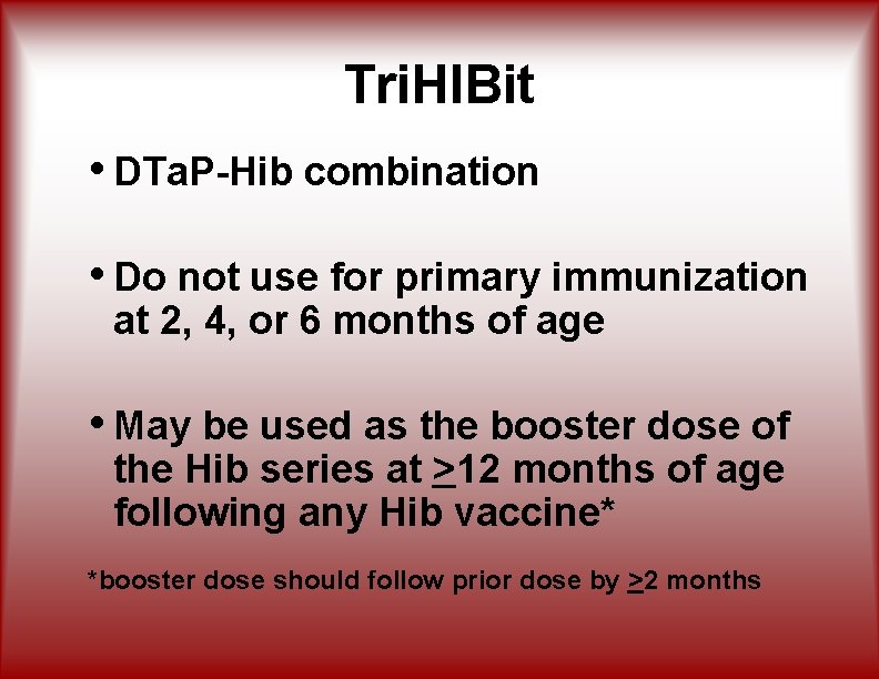 Tri. HIBit • DTa. P-Hib combination • Do not use for primary immunization at