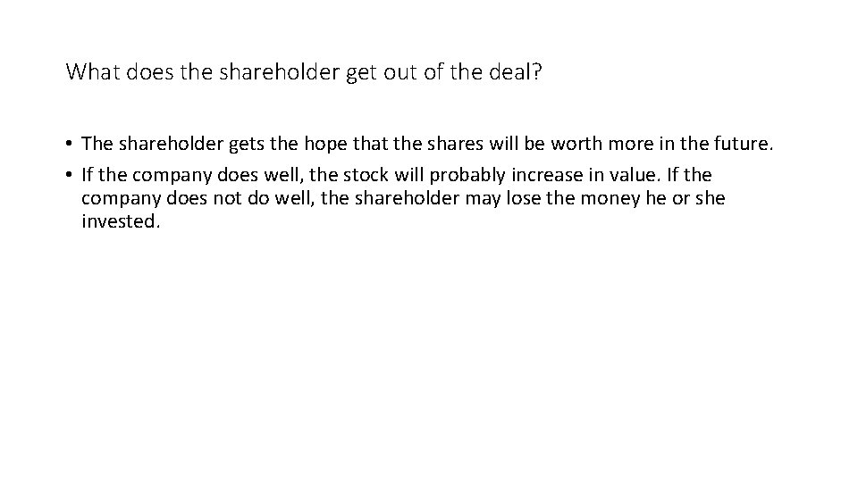 What does the shareholder get out of the deal? • The shareholder gets the