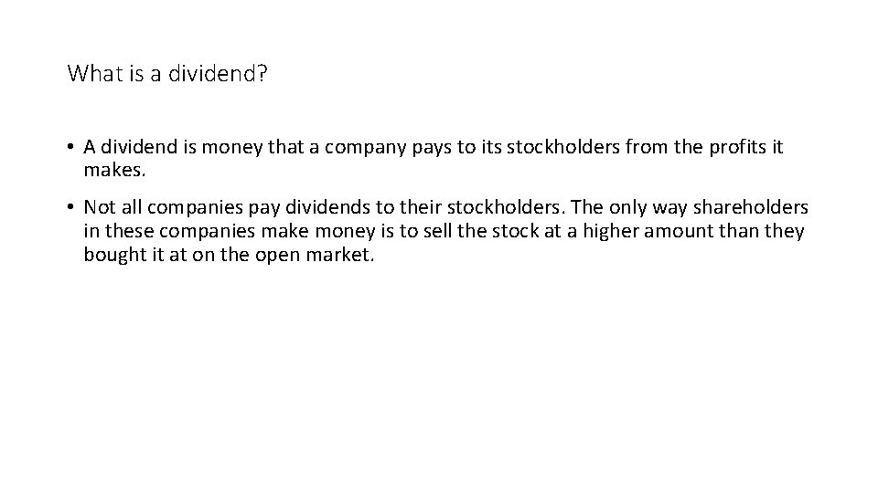 What is a dividend? • A dividend is money that a company pays to
