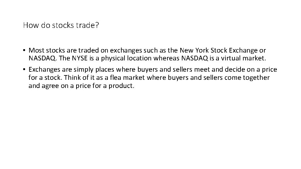 How do stocks trade? • Most stocks are traded on exchanges such as the