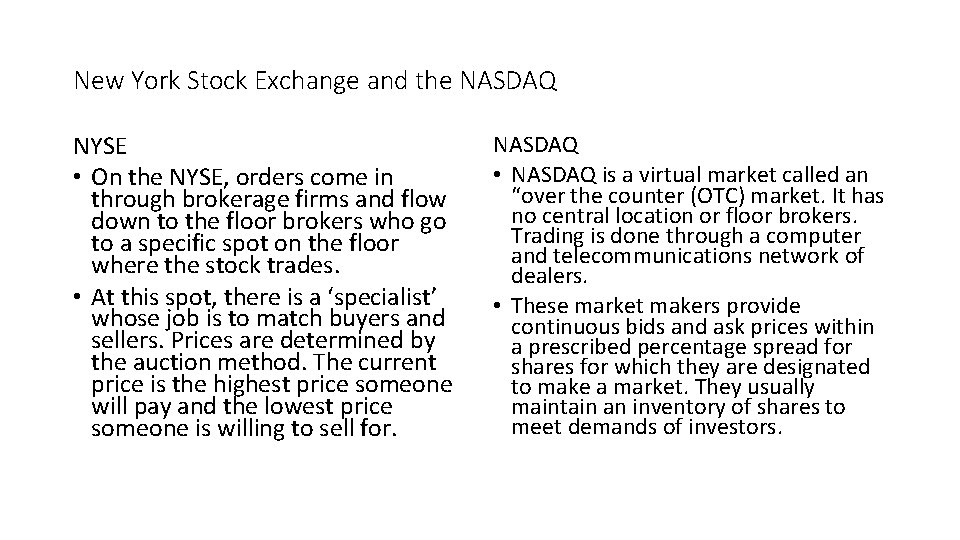 New York Stock Exchange and the NASDAQ NYSE • On the NYSE, orders come