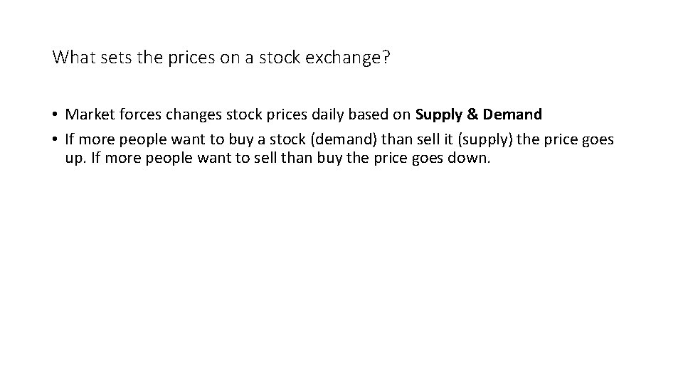 What sets the prices on a stock exchange? • Market forces changes stock prices