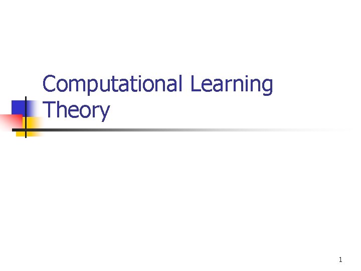 Computational Learning Theory 1 