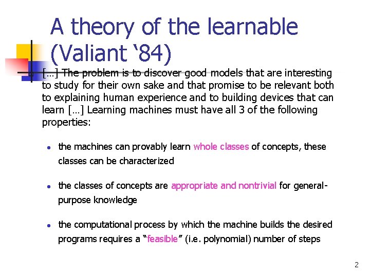 A theory of the learnable (Valiant ‘ 84) p […] The problem is to
