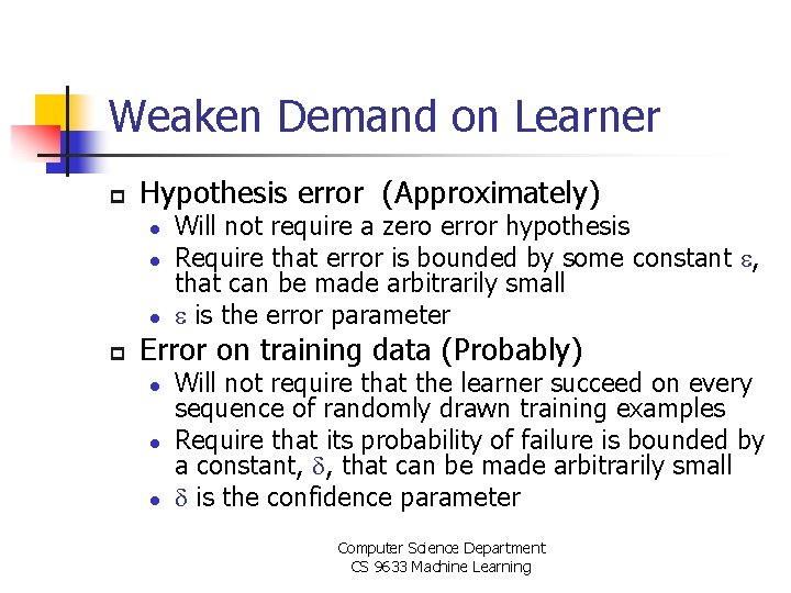 Weaken Demand on Learner p Hypothesis error (Approximately) l l l p Will not