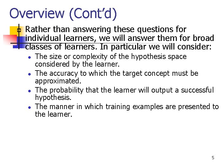 Overview (Cont’d) p Rather than answering these questions for individual learners, we will answer