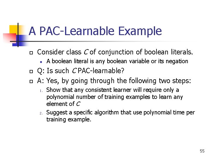 A PAC-Learnable Example p Consider class C of conjunction of boolean literals. l p