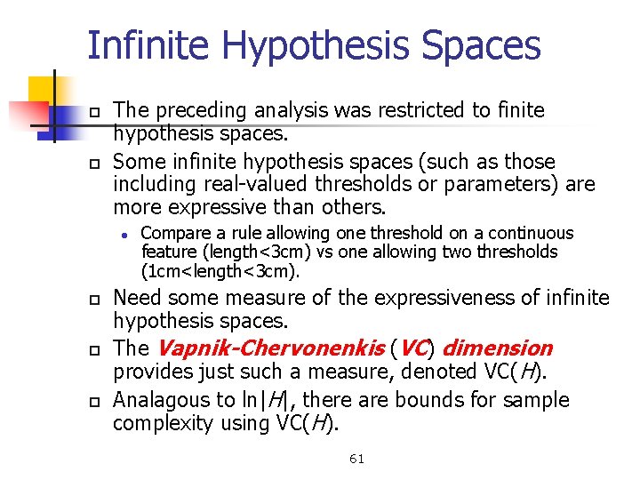 Infinite Hypothesis Spaces p p The preceding analysis was restricted to finite hypothesis spaces.