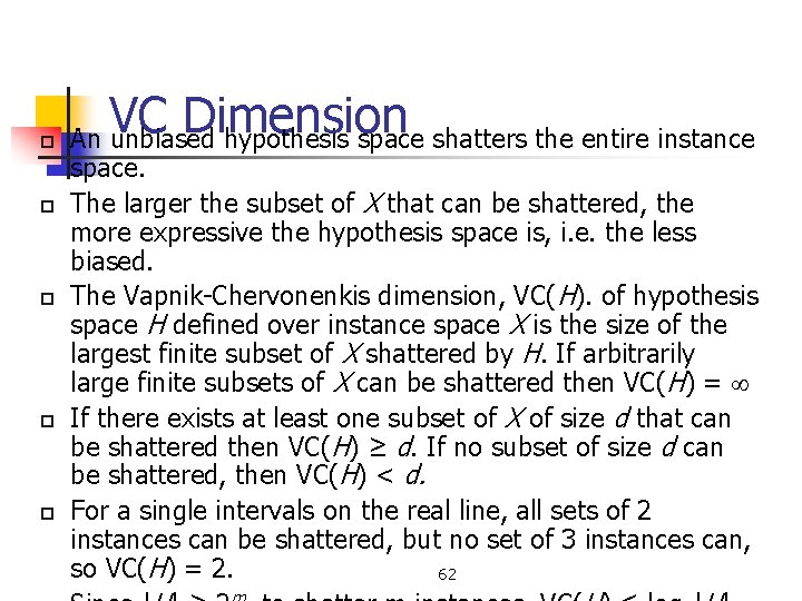 p p p VC Dimension An unbiased hypothesis space shatters the entire instance space.