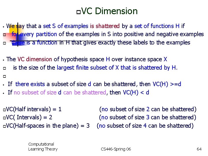 p VC Dimension We say that a set S of examples is shattered by